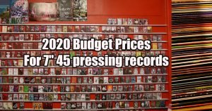2020 Budget Prices For 7" 45 pressing records