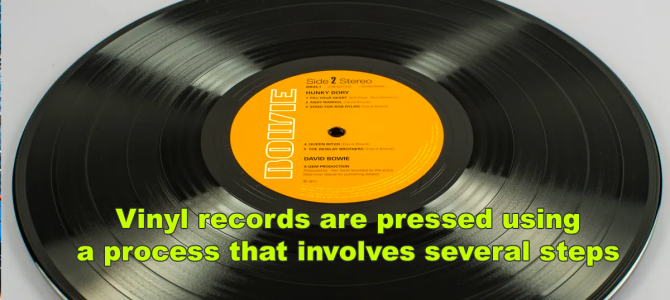 Vinyl records are pressed using a process that involves several steps